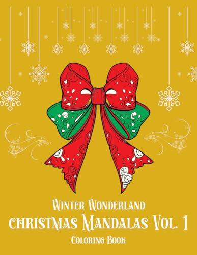 Winter Wonderland Christmas Mandalas Coloring Book Vol. 1: Stress-Relief Coloring Pages with Cozy and Creative Holiday Patterns