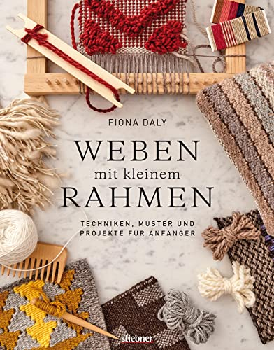 Weben mit kleinem Rahmen: Techniken, Muster und Projekte für Anfänger / Buch Weben lernen