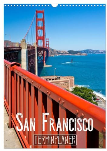 SAN FRANCISCO Terminplaner (Wandkalender 2026 DIN A3 hoch), CALVENDO Monatskalender: Strahlendes Kalifornien (CALVENDO Orte)