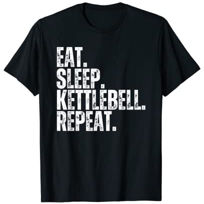 Kettlebell avec inscription « Eat Sleep Kettlebell » pour un entraînement amusant T-Shirt
