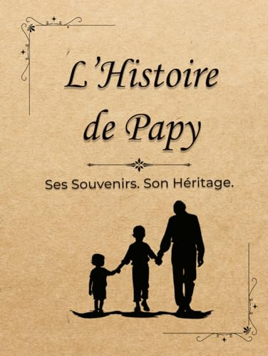 L'Histoire de Papy: Ses Souvenirs. Son Héritage.