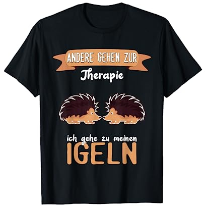 Igel Lustiger Spruch - Andere gehen zur Therapie T-Shirt