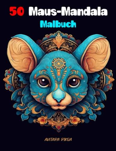 50 Maus-Mandala Malbuch: 50 Maus-Mandala-Malbuch Ein Whisker-Wunderland voller Entspannung und Kreativität