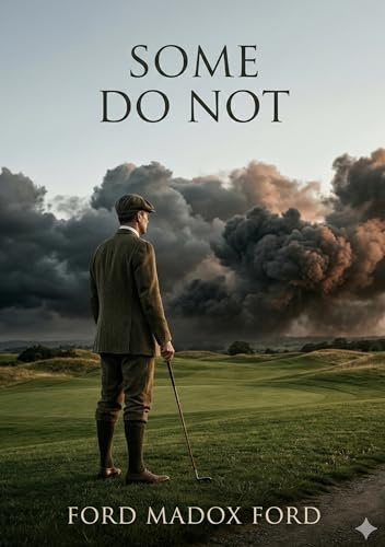 Some Do Not ...: by Ford Madox Ford
