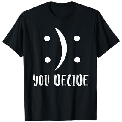 you decide motivation tshirt du entscheidest glücklich T-Shirt