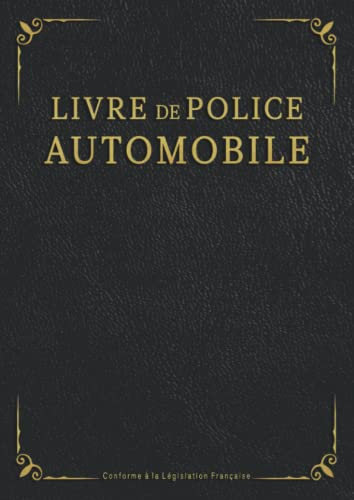 Livre de Police Automobile: Registre de Police Automobile Achat et Vente pour Garagiste et Revendeur de Véhicules d'Occasion, Grand Format Pages Numérotées - Imitation Cuir Noir et Or