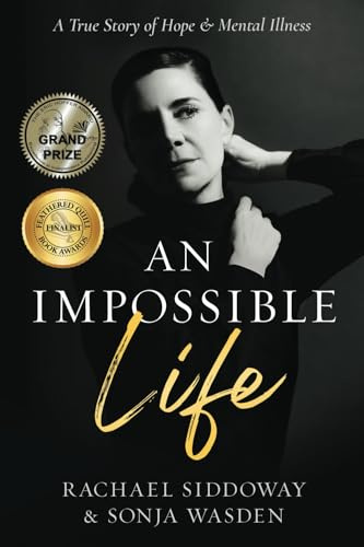 An Impossible Life: A True Story of Hope and Mental Illness (The Impossible Series, Band 1)
