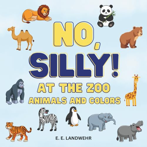 No, Silly! At the Zoo: Colors and zoo animals