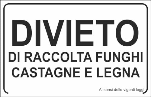 M-ITALY CARTELLO SEGNALETICO - DIVIETO DI RACCOLTA FUNGHI CASTAGNE E LEGNA - Adesivo Extra Resistente, Pannello in Forex, Pannello In Alluminio (20x31, Alluminio)