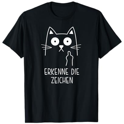 Erkenne die zeichen Katze Katzenliebhaber Mittelfinger T-Shirt