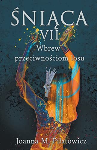 ¿ni¿ca VII - Wbrew przeciwno¿ciom losu (Seria Śniąca, Band 7)