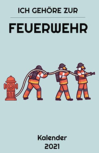 Feuerwehr Kalender 2021: A5 Kalender für Feuerwehrmänner, Feuerwehrleute, Fans der Feuerwehr und Ersthelfer, Ideal als Geschenk