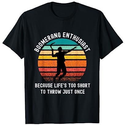 Bumerang Spruch Life is too short to throw just once T-Shirt