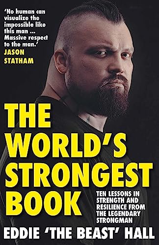 The World's Strongest Book: Ten Lessons in Strength and Resilience from the Legendary Strongman (English Edition)