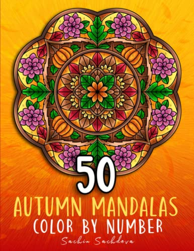 50 Autumn Mandalas: Color by Number Coloring Book for Adults features fall theme designs with leaves, animals, baskets, flower wreath for Stress ... Color by Number book for Adults, Band 8)