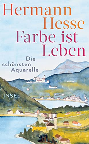 Farbe ist Leben: Eine Auswahl seiner schönsten Aquarelle (insel taschenbuch)