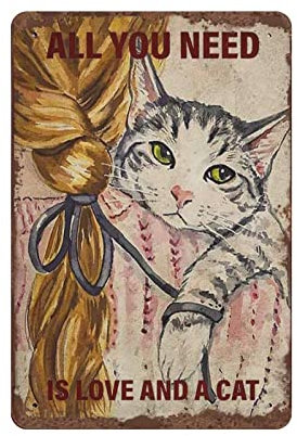 All You Need Is Love And A Cat Metal Tin Sign Wall Decor Aluminum Sign Kitchen Bathroom Decor Retro Poster Plaque for Cafe Shop Man Cave Bar Pubs Garage Outdoor Garden Gifts
