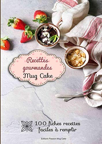 Recettes gourmandes mug cake: 100 fiches recettes illustrées, détaillées et faciles à remplir + sommaire - petits gâteaux sucrés ou salés cuisson rapide - spécial brunch - Taille A4 21 x 29,7cm