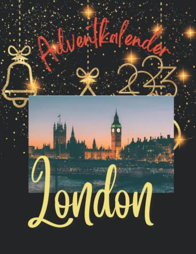 Adventskalender london 2023: 24 einzigartige Schnappschüsse der Stadt, die niemals schläft, mit 24 faszinierenden Fakten und Bildern.