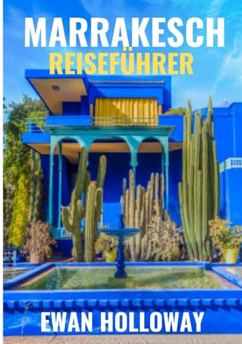 Marrakesch Reiseführer 2025-2026: Die beste Reisezeit, die besten Orte zum Erkunden und alles, was Sie vor Ihrer Abreise wissen müssen