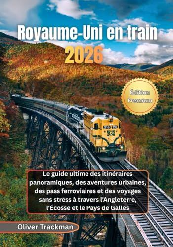 Royaume-Uni en train 2026: Le guide ultime des itinéraires panoramiques, des aventures urbaines, des pass ferroviaires et des voyages sans stress à travers l'Angleterre, l'Écosse et le Pays de Galles