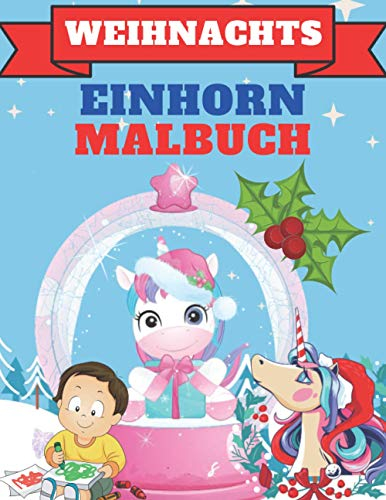 Weihnachts Einhorn Malbuch: Malbuch Mit 35 Einhörner in Der Weihnachtsstimmung Zum Ausmalen | Ein Mitmach-Malbuch Für Kinder Von 4-8 Jahren | Schönes ... Weihnachten Malbuch Für Mädchen Und Jungen