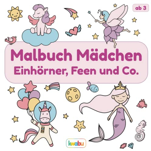 Malbuch Mädchen - Einhörner, Feen und Co.: Für Kinder ab 3 Jahren - Meerjungfrauen, Einhörner, Feen, Elfen und mehr - Über 25 süße Illustrationen zum ... Kritzeln für Mädchen zwischen 3 und 6 Jahren