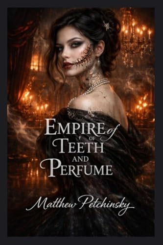Empire of Teeth and Perfume