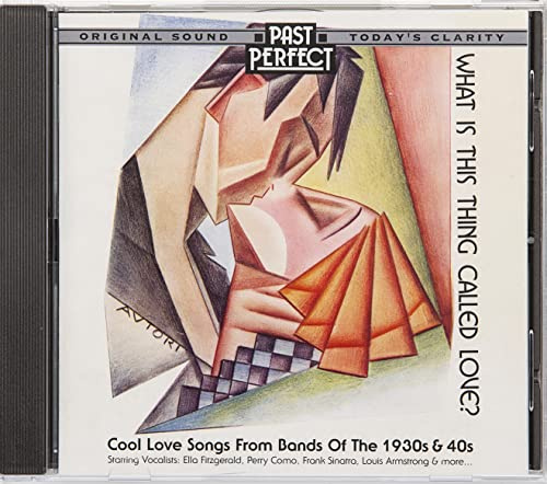 What Is This Thing Called Love? Cool Love Songs of the 30s and 40s