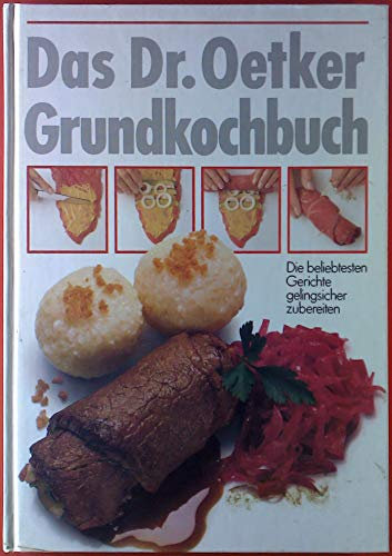 Das Dr. Oetker Grundkochbuch. Die beliebtesten Gerichte gelingsicher zubereiten.