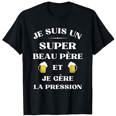 Super beau père bière humour beau papa drôle humoristique T-Shirt