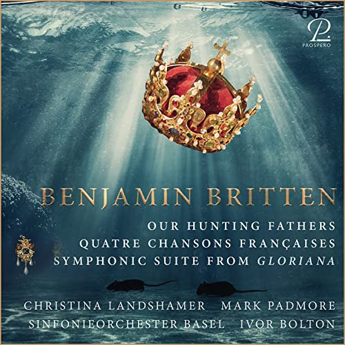 Britten: Our Hunting Fathers, Gloriana-Suite u.a.