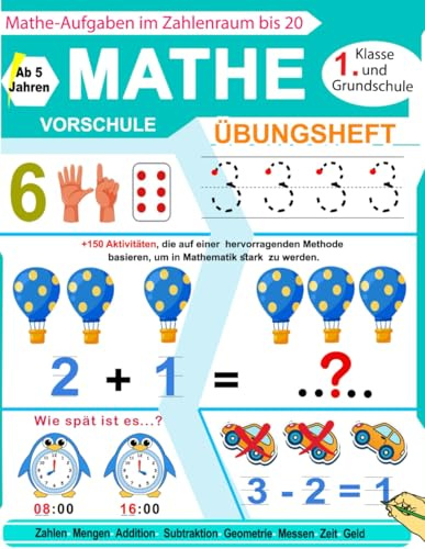 Mathe Vorschule Übungsheft : Mathe-Aufgaben im Zahlenraum bis 20: Das große Mathematik Übungsheft für die Vorschule, 1. Klasse und Grundschule