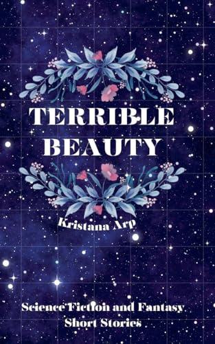 Terrible Beauty: Science Fiction and Fantasy Short Stories