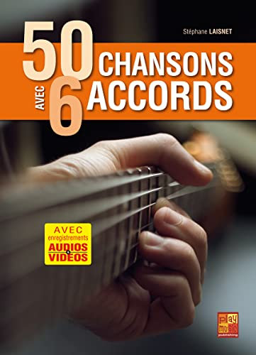 50 chansons avec 6 accords à la guitare (Livre grand format avec enregistrements audios et vidéos à télécharger)