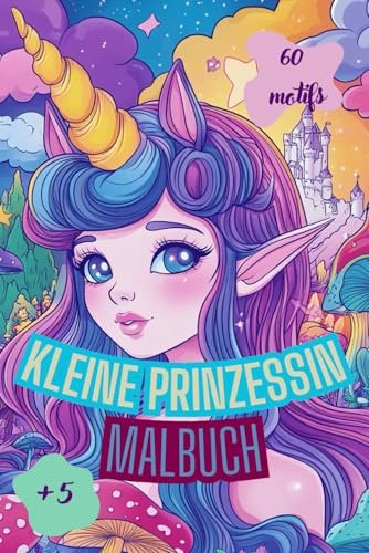 Malbuch für kleine Prinzessinnen. Bezaubernde Malvorlagen für Mädchen ab 5 Jahren. Kunstbuch für Achtsamkeit und Entspannung.: Fantasy-Malbuch für Mädchen. Das beste Geschenk für Kinder und Eltern.
