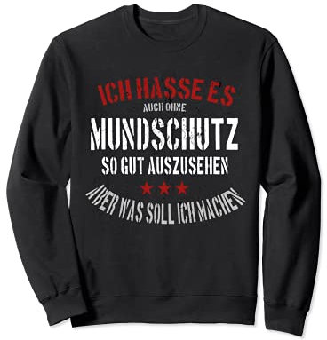 Lustiger Spruch Mundschutz Atemschutzmaske Mund Nasen Schutz Sweatshirt