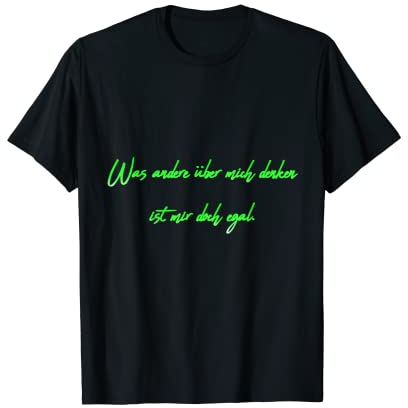 Was andere über mich denken ist mir doch egal T-Shirt