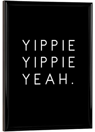 artboxONE Poster mit schwarzem Rahmen 18x13 cm Typografie Yippie Yippie Yeah - Bild schwarzweiß Freude Happy
