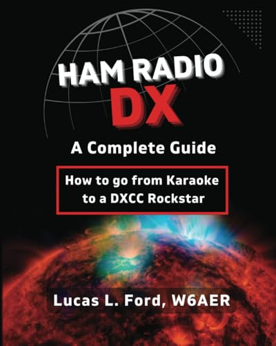 Ham Radio DX - A Complete Guide: How to go from Karaoke to a DXCC Rockstar