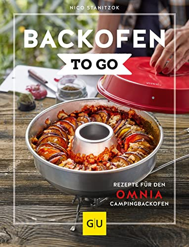 Backofen to go: Rezepte für den OMNIA-Campingbackofen (GU Themenkochbuch)