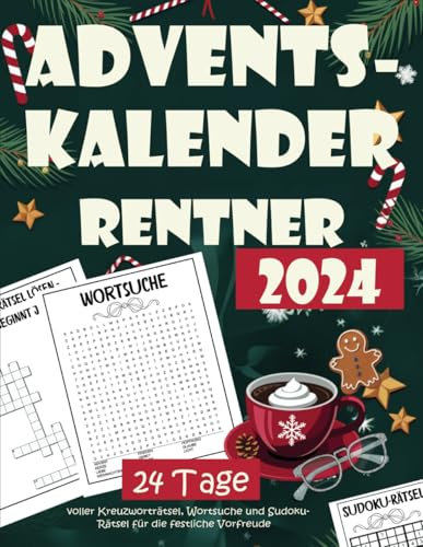 Adventskalender Rentner 2024: 24 Tage voller Kreuzworträtsel, Wortsuche und Sudoku-Rätsel für die festliche Vorfreude