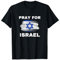 Pray for Israel Stand With Israel Support Israel Pro Israel T-Shirt