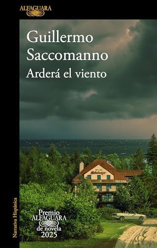 Arderá el viento / The Wind Will Blaze: Premio Alfaguara De Novela 2025