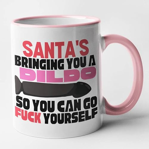 Rude Christmas Mug - Santa's Bringing You A Dildo So You Can Go Fuck Yourself (Pink)