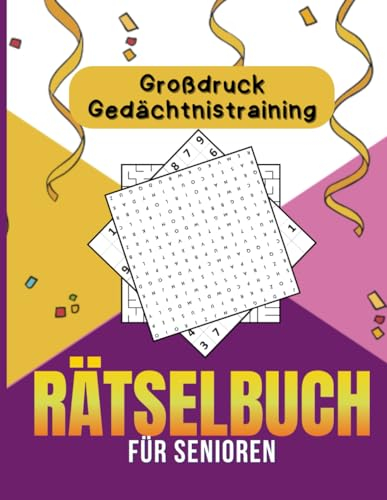 Rätselbuch für Senioren XXL - Entspannende und einfache Denkspiele: Gedächtnistraining im Großdruck: Rätsel für Senioren in extra großer Schrift, einschließlich Sudoku, Wortsuchrätsel, Labyrinth...