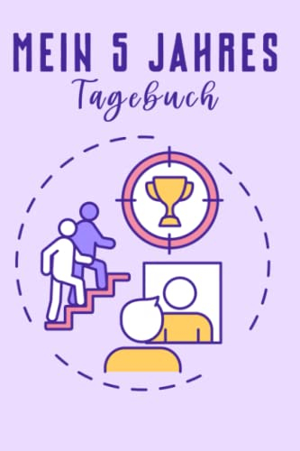 Mein 5 Jahres Tagebuch: Permanentes Tagebuch Mit Kalender Zum Eintragen Und Reflektieren - 365 Tägliche Fragen Zum Beantworten Über 5 Jahre Mein 5 Jahres Tagebuch