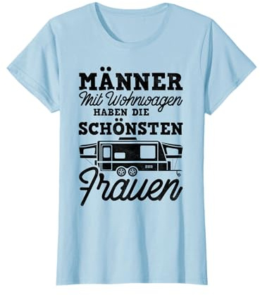 Camping, Männer Mit Wohnwagen Haben Die Schönsten Frauen T-Shirt