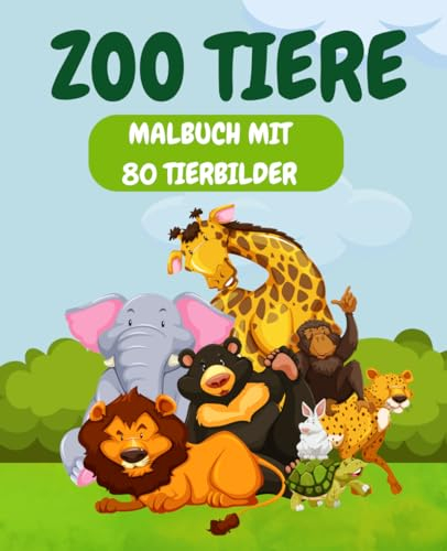 Zoo Tiere - Kinder Malbuch Ab 2 Jahre: über 80 Tiere zum ausmalen
