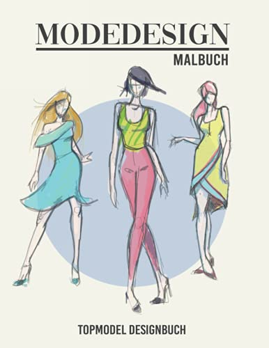 Modedesign Malbuch Topmodel Designbuch: Top Model Malheft I Mode Designerin Mädchen I Mode zeichnen I Skizzenbuch für Fashiondesign I DIN A4 I 160 Seiten I 80 Modelvorlagen zum Ausmalen
